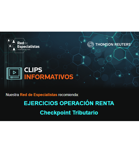 Clips Informativos – ​Ejercicios Operación Renta en Checkpoint Tributario